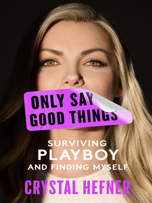 Title details for Only Say Good Things by Crystal Hefner - Wait list